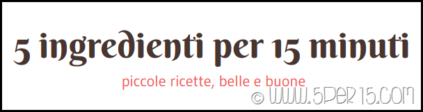 5 ingredienti per 15 minuti